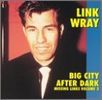 Link Wray: Missing Links Vol.2: Big City After Dark, CD