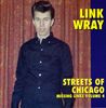 Link Wray: Missing Links Vol.4: Streets Of Chicago, CD