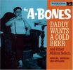 A-Bones: Daddy Wants A Cold Beer, 2 CDs