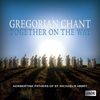 Norbertine Fathers Of St Michael's Abbey: Gregorian Chant: Together On The Way, CD