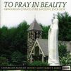 Cistercian Nuns Of Mount Saint Mary's Abbey: To Pray In Beauty: Gregorian Chant Ever Ancient, CD