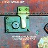 Steve Swallow  (geb. 1940): Always Pack Your Uniform On Top, CD