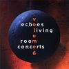 Echoes Living Room Concerts: Vol. 6-Echoes Living Concerts, CD