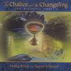 P. Riley; J. Elleson: The Chalice And The Changeling, CD