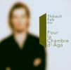 Thibault Falk: Pour La Chambre D' Aga, CD