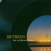 Between: And The Waters Opened, CD