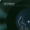 Between: Contemplation, CD