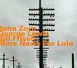 John Zorn; George Lewis; Bill Frisell: More News For Lulu: Live 1989, CD