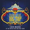 Under the Big Top: Circus Marches, CD