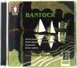 Granville Bantock (1868-1946): Violinsonaten Nr.1 & 2, CD