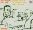 Hanns Eisler (1898-1962): Der Brecht und ich - Hanns Eisler in Gesprächen & Liedern, CD