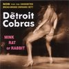Detroit Cobras: Mink Rat Or Rabbit, CD