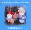 Graham Parker: Carp Fishing On Valium, CD