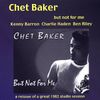 Chet Baker (1929-1988): But Not For Me-A Chet B, CD