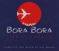 Various Artists: Bora Bora - Life Is A Beach, 2 CDs