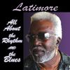 Latimore  (Benny Latimore): All About The Rhythm & The Blu, CD