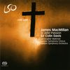 James MacMillan (geb. 1959): Johannes-Passion, 2 SACDs