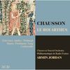 Ernest Chausson (1855-1899): The roi Arthus, 3 CDs