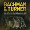 Bachman & Turner: Live At Roseland Ballroom NYC 2010, 2 CDs