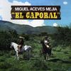 Miguel Aceves Mejia: El Caporal, CD