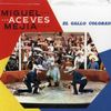 Miguel Aceves Mejia: El Gallo Colorado, CD