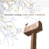 Alexander Landing: Then I Sent A Message, CD