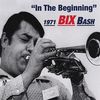 Bix Beiderbecke: Bix 1971 Bash In The Beginning, CD