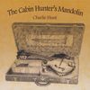 Charlie Hunt: Cabin Hunter's Mandolin, CD