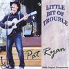 Pat Ryan: Little Bit Of Trouble, CD