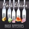 Mark Elkins: Noisy Appetites, CD