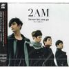 2am: Never Let You Go, CD