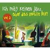 Ich mag keinen Jazz, aber das gefällt mir! Vol. 2, 2 CDs