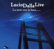 Lucio Dalla: La Neve Con La Luna - Live 2007, 2 CDs