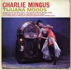 Charles Mingus  (1922-1979): Tijuana Moods, 2 CDs