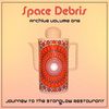 Space Debris: Archive Vol.1: Journey To The Starglow Restaurant, CD