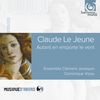 Claude le Jeune (1528-1600): Chansons
