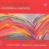 Benedetto Marcello (1686-1739): Canzone & Cantates, CD