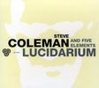 Steve Coleman  (geb. 1956): Lucidarium, CD