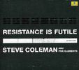 Steve Coleman  (geb. 1956): Resistance Is Futile, 2 CDs