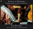 Konge Af Danmark - Europäische Musik am Hofe Christian IV, CD
