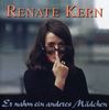 Renate Kern: Er nahm ein anderes Mädchen, CD