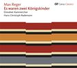 Max Reger (1873-1916): Volksliedbearbeitungen für Chor & Männerchor -