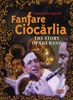Fanfare Ciocarlia: Gypsy Brass Legends: The Story Of The Band, DVD