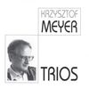 Krzysztof Meyer (geb. 1943): Klaviertrio op.50, CD