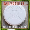 The Coalminers Beat  (D): Daily Dose Of..., CD
