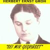 Herbert Ernst Groh: Sei mir gegrüsst, 2 CDs