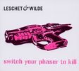 Leschet & Wilde: Switch Your Phaser To Kill, CD