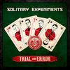 Solitary Experiments: Trial And Error (Limited And Numbered Edition), Maxi-CD