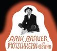 Arik Brauer: Motschkern is gsund, CD