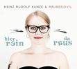 Heinz Rudolf Kunze & Räuberzivil: Hier rein, da raus, 2 CDs